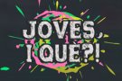Joves, i què ?!