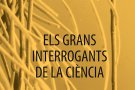 Torna el cicle ‘Els Grans Interrogants de la Ciència’