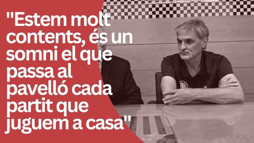 "Estem molt contents, és un somni el que passa al pavelló cada partit que juguem a casa" 