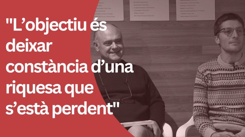 "L’objectiu és deixar constància d’una riquesa que s’està perdent"