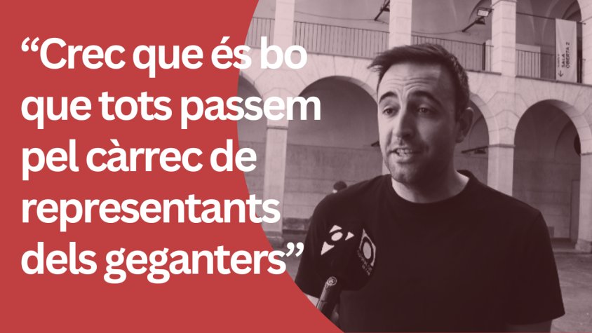 "Crec que és bo que tots passem pel càrrec de representants dels geganters"