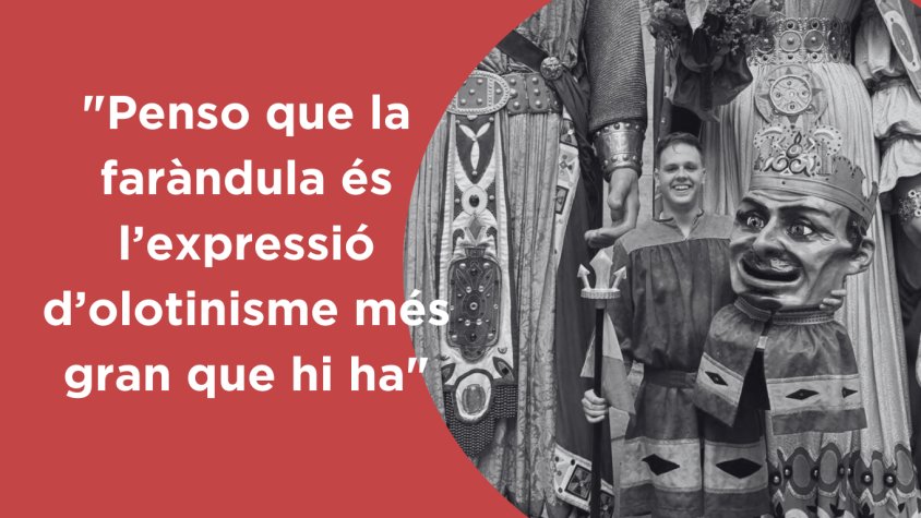 “Per a mi, la faràndula és l’expressió d’olotinisme més gran que hi ha”