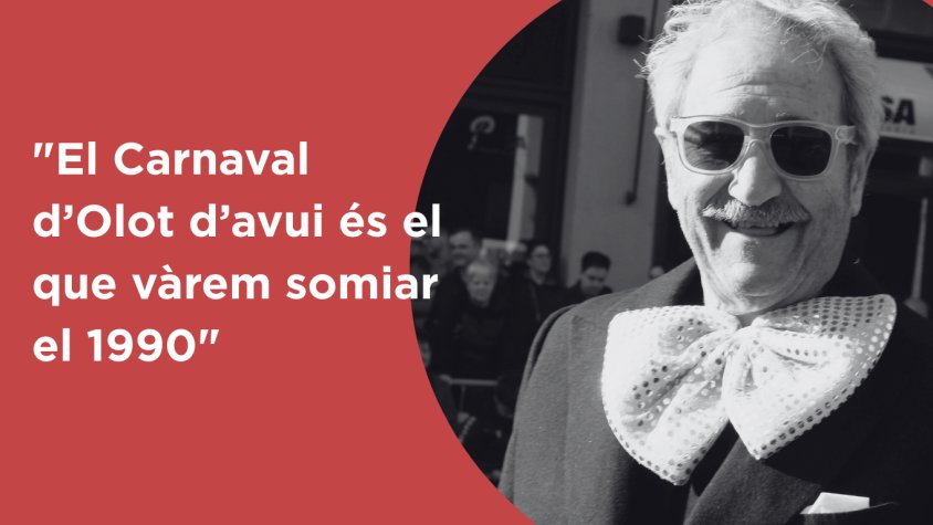 "El Carnaval d’Olot d’avui és el que vàrem somiar el 1990"